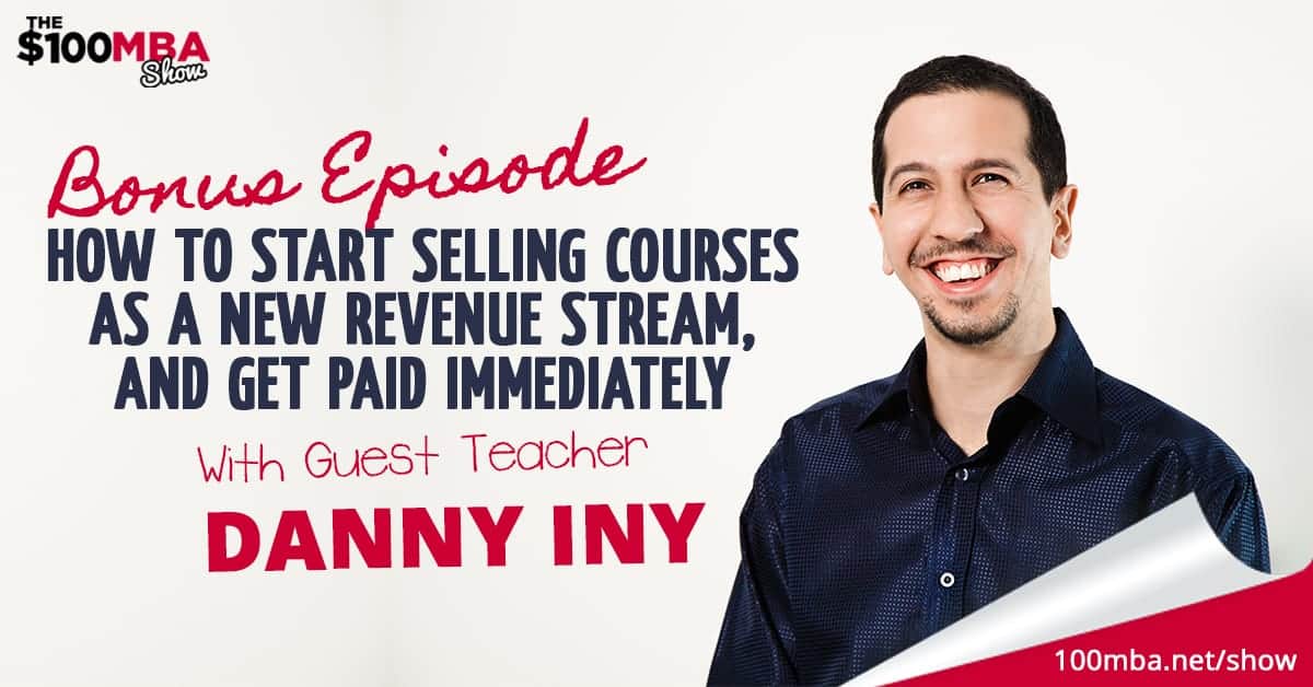 bonus-guest-teacher-danny-iny-how-to-start-selling-courses-as-a-new-revenue-stream-and-get-paid-immediately