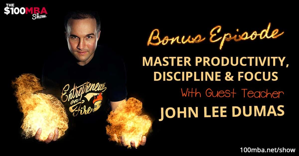 Bonus Guest Teacher John Lee Dumas Master Productivity Discipline Focus