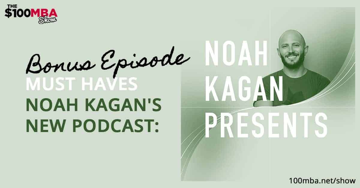 Bonus Must Haves Noah Kagan's New Podcast Noah Kagan Presents